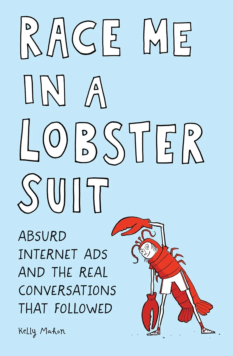 Race Me a Lobster Suit: Absurd Internet Ads and the Real Conversations that Followed