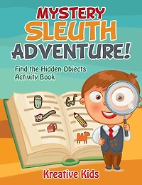 Mystery Sleuth Adventure! Find the Hidden Objects Activity Book