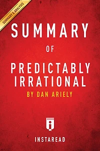 Summary of Predictably Irrational: by Dan Ariely Includes Analysis