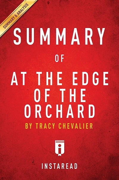 Summary of At the Edge of the Orchard: by Tracy Chevalier Includes Analysis