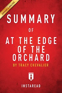 Summary of At the Edge of the Orchard: by Tracy Chevalier Includes Analysis