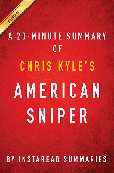 Summary of American Sniper: by Chris Kyle Includes Analysis