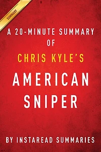 Summary of American Sniper: by Chris Kyle Includes Analysis