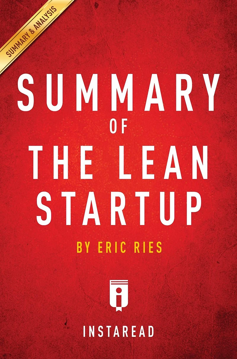 Summary of The Lean Startup: by Eric Ries Includes Analysis