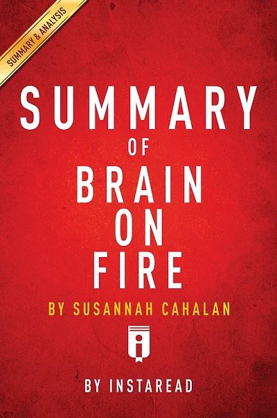 Summary of Brain on Fire: by Susannah Cahalan Includes Analysis