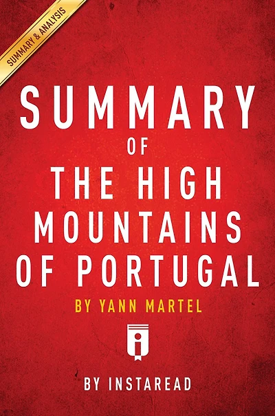 Summary of The High Mountains of Portugal: by Yann Martel Includes Analysis