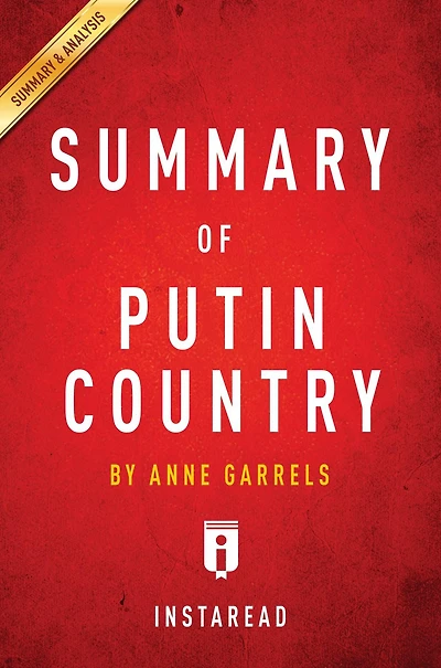 Summary of Putin Country: by Anne Garrels Includes Analysis