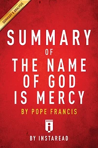 Summary of The Name of God is Mercy: by Pope Francis Includes Analysis
