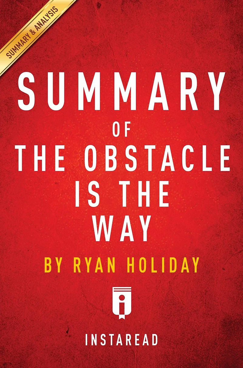 Summary of The Obstacle Is the Way: by Ryan Holiday Includes Analysis