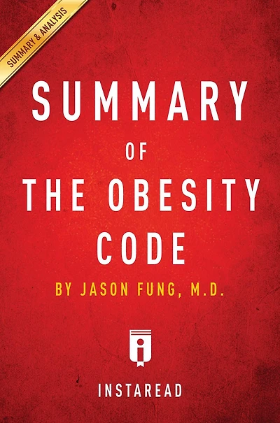 Summary of The Obesity Code: by Jason Fung Includes Analysis