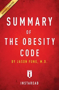 Summary of The Obesity Code: by Jason Fung Includes Analysis