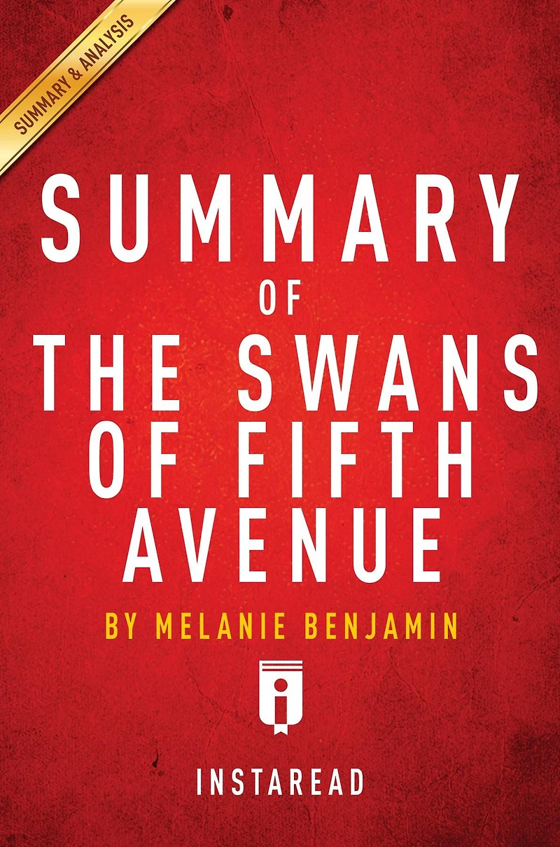Summary of The Swans of Fifth Avenue: by Melanie Benjamin Includes Analysis