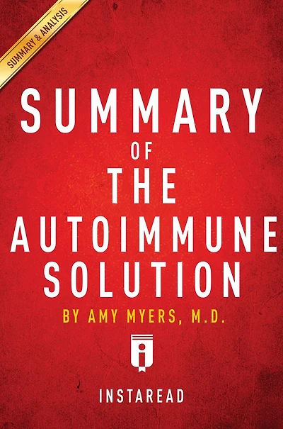 Summary of The Autoimmune Solution: by Amy Myers Includes Analysis