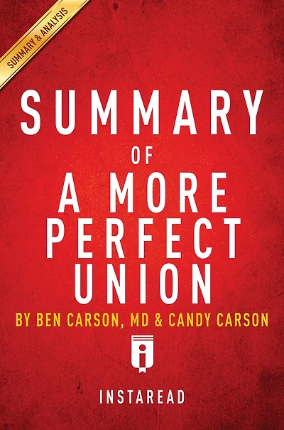 Summary of A More Perfect Union: by Ben Carson, MD & Candy Carson Includes Analysis