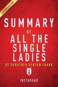 Summary of All the Single Ladies: by Dorothea Benton Frank Includes Analysis