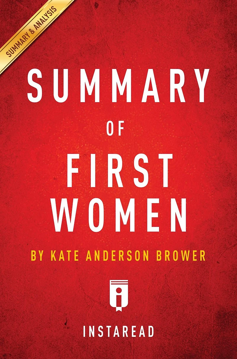 Summary of First Women: by Kate Andersen Brower Includes Analysis