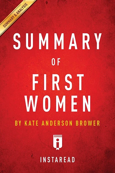 Summary of First Women: by Kate Andersen Brower Includes Analysis