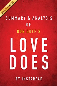 Summary of Love Does: by Bob Goff Includes Analysis