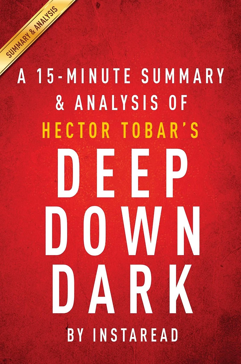 Summary of Deep Down Dark: by Héctor Tobar Includes Analysis