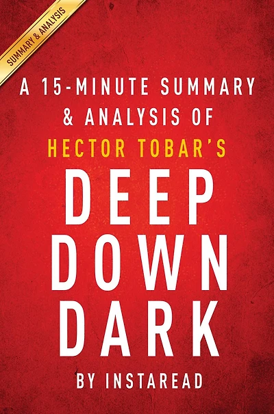 Summary of Deep Down Dark: by Héctor Tobar Includes Analysis