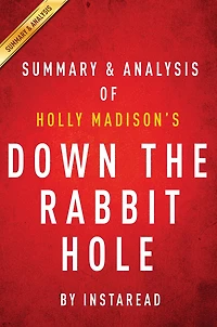Summary of Down the Rabbit Hole: by Holly Madison Includes Analysis