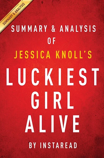 Summary of Luckiest Girl Alive: by Jessica Knoll Includes Analysis