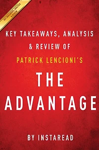 Summary of The Advantage: by Patrick Lencioni Includes Analysis