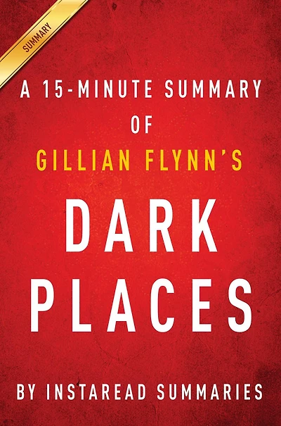 Summary of Dark Places: by Gillian Flynn Includes Analysis