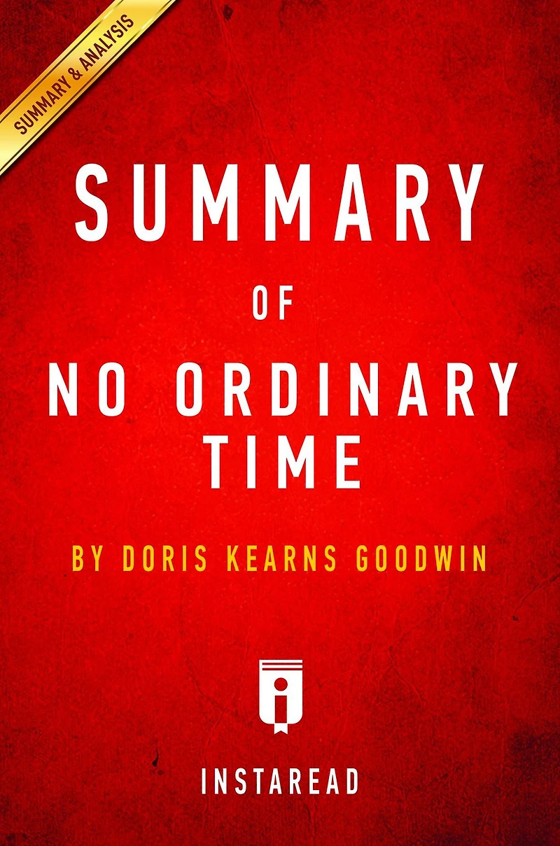 Summary of No Ordinary Time: by Doris Kearns Goodwin Includes Analysis