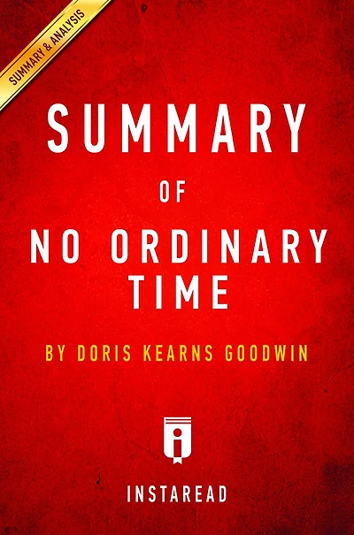 Summary of No Ordinary Time: by Doris Kearns Goodwin Includes Analysis
