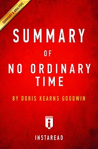 Summary of No Ordinary Time: by Doris Kearns Goodwin Includes Analysis