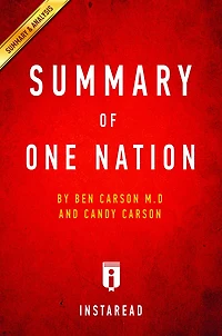 Summary of One Nation: by Ben Carson M.D and Candy Carson Includes Analysis
