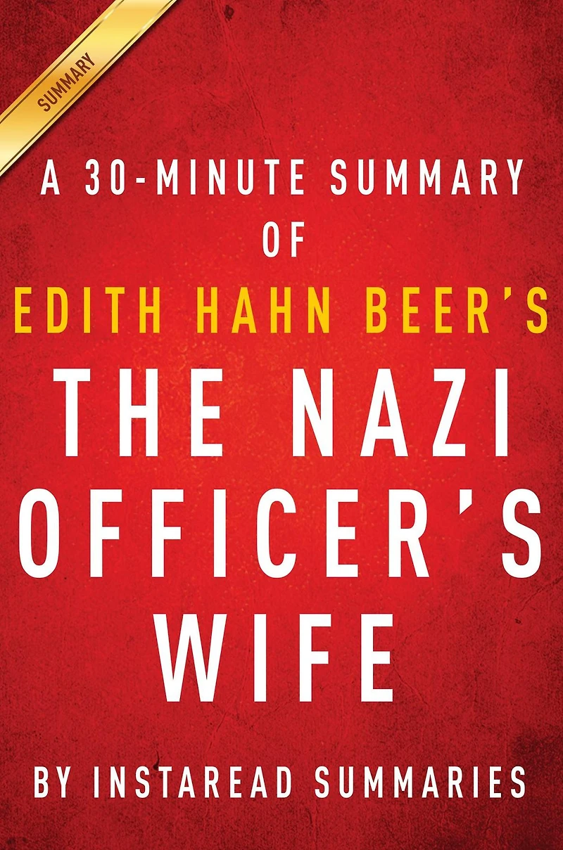 Summary of The Nazi Officer's Wife: by Edith Hahn Beer with Susan Dworkin Includes Analysis