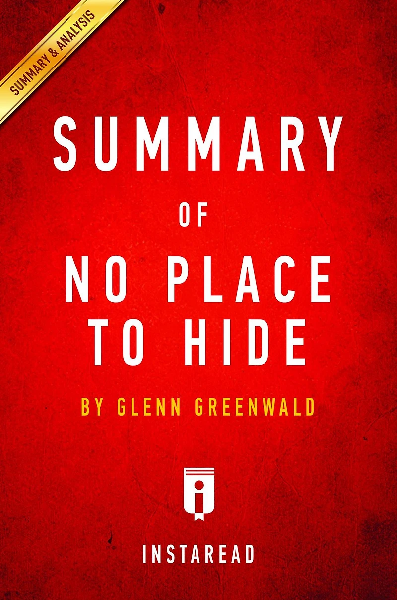 Summary of No Place to Hide: by Glenn Greenwald Includes Analysis