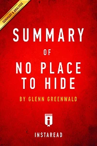 Summary of No Place to Hide: by Glenn Greenwald Includes Analysis