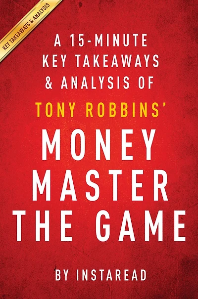 Summary of Money Master the Game: by Tony Robbins Includes Analysis