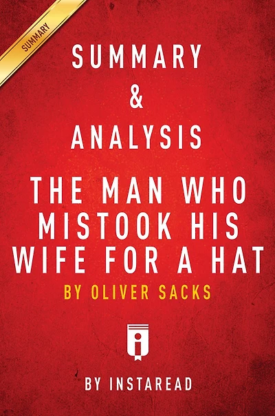 Summary of The Man Who Mistook His Wife for a Hat: by Oliver Sacks Includes Analysis