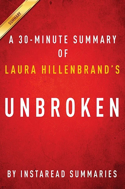 Summary of Unbroken: by Laura Hillenbrand Includes Analysis