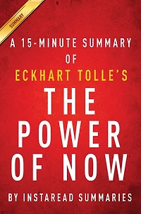 Summary of The Power of Now: by Eckhart Tolle Includes Analysis