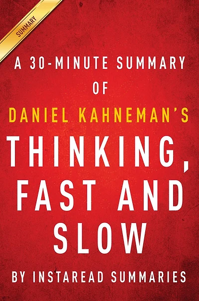 Summary of Thinking, Fast and Slow: by Daniel Kahneman Includes Analysis