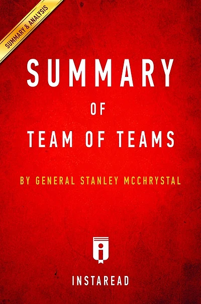 Summary of Team of Teams: by General Stanley McChrystal Includes Analysis