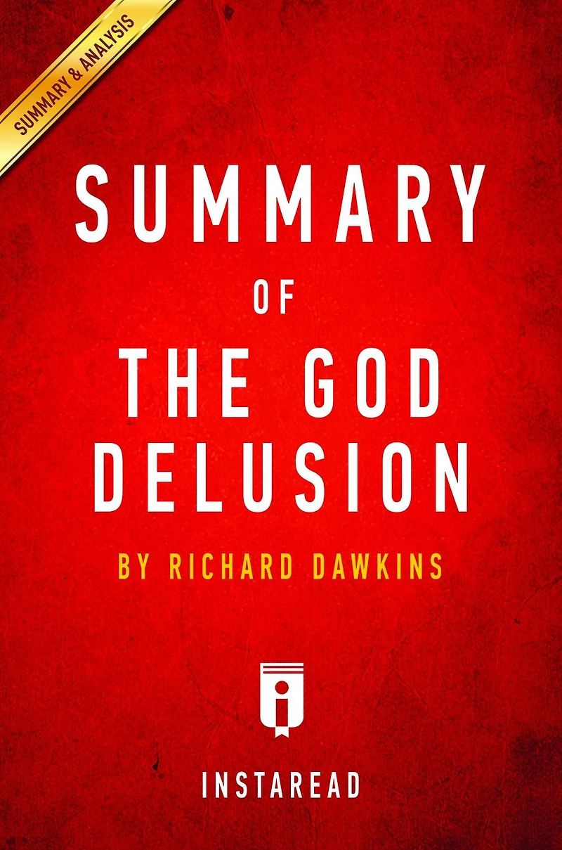 Summary of The God Delusion: by Richard Dawkins Includes Analysis