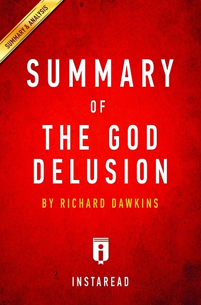 Summary of The God Delusion: by Richard Dawkins Includes Analysis