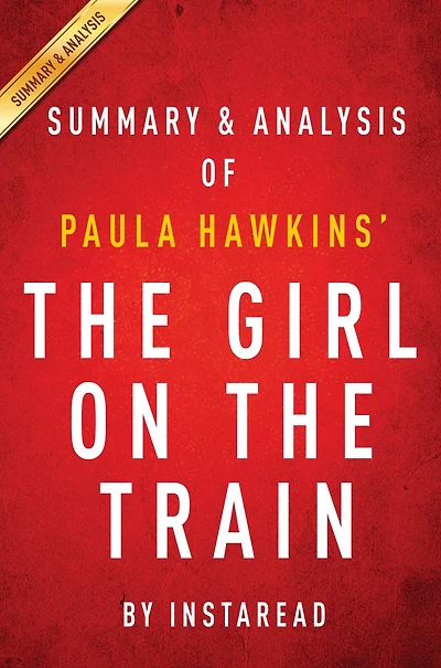 Summary of The Girl on the Train: by Paula Hawkins Includes Analysis