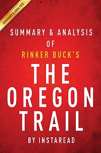 Summary of The Oregon Trail: by Rinker Buck Includes Analysis