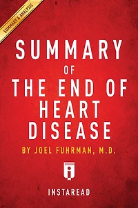 Summary of The End of Heart Disease: by Joel Fuhrman Includes Analysis
