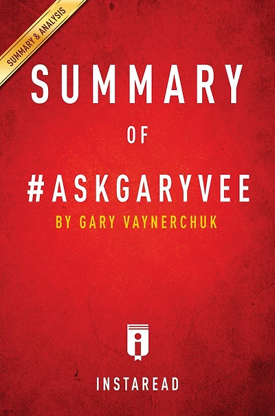 Summary of #AskGaryVee: by Gary Vaynerchuk Includes Analysis