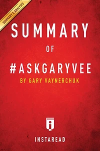 Summary of #AskGaryVee: by Gary Vaynerchuk Includes Analysis