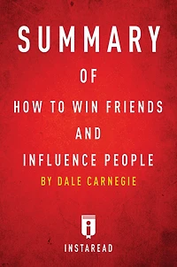 Summary of How to Win Friends and Influence People: by Dale Carnegie Includes Analysis