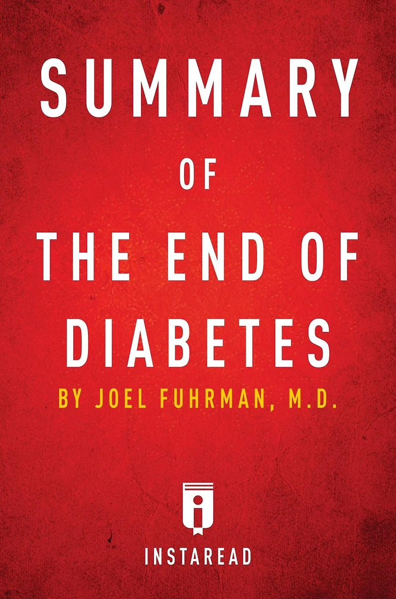 Summary of The End of Diabetes: by Joel Fuhrman Includes Analysis